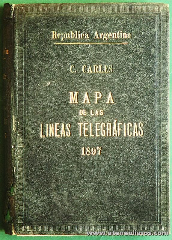 C. Carles - Mapa de Las Lineas Telegráficas 1897 - Republica Argentina