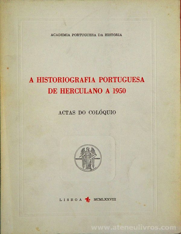 A História Portuguesa de Herculano a 1950 (Actas do Colóquio)