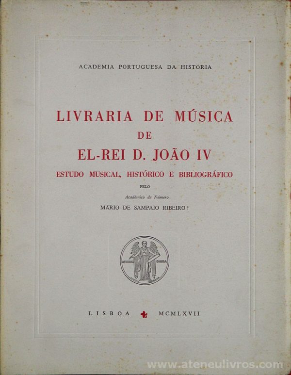 Livraria de Musica de el - Rei D. João IV (Estudo Musical, História e Bibliográfico) 