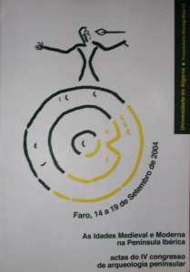 As Idades Medieval e Moderna na Península Ibérica / Actas do IV Congresso de Arqueologia Peninsular - Promonotoria Monográfica 13  «€40.00»