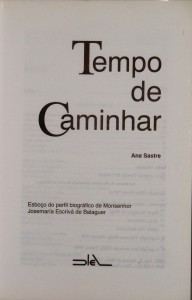 Tempo de Caminhar «Esboço do Perfil Biográfico de Monsenhor Josemaria Escriva de Balaguer» «€30.00»