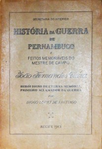 História da Guerra de Pernambuco e Feito Memoráveis do Mestre de Campo João Fernandes Vieira