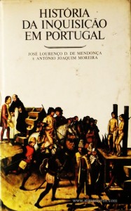 História dos Principais Actos e Procedimentos da Inquisição em Portugal