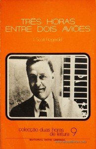 F. Scott Fitzgerald - Três Horas Entre Dois Aviões - Colecção Duas Horas de Leitura nº 9 - Editorial Inova Limitada - Lisboa - 1972. Desc.88 pág / 22,5 cm x 14,5 cm / Br