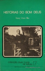 Rainer Maria Rilke - História do Bom Jesus - Colecção Duas Horas de Leitura nº 17 - Editorial Inova Limitada - Lisboa - 1973. Desc.89 pág / 22,5 cm x 14,5 cm / Br