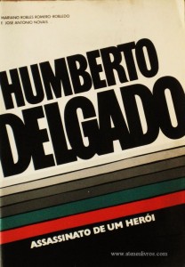 Humberto Delgado Assassinato de um Heroi
