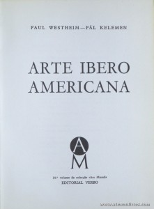 Paul Westheim pál Kelmen – Arte Ibero Americana - Editorial Verbo – Lisboa – 1971. Desc. 196 pág / 21 cm x 15,5 cm / E. Ilust. «€13.00»