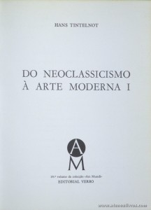 Hans Tintelnot – Do Neoclassicismo a Arte moderna – I/II - Editorial Verbo – Lisboa – 1972 Desc. 204 + 221 pág / 21 cm x 15,5 cm / E. Ilust. «€26.00»