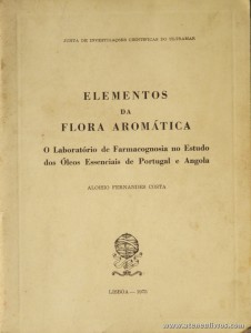 Elementos da Flora Aromática (O Laboratório de Farmacognosia no Estudo dos Óleos Essências de Portugal Angola)