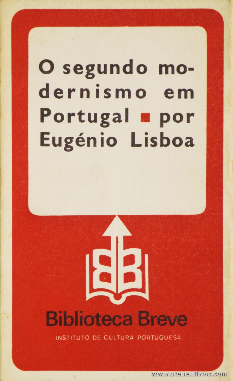 Eugénio Lisboa - O Segundo Modernismo em Portugal - Biblioteca Breve/Instituto de Cultura Portuguesa - Lisboa - 1977. Desc. 113 pág / 19,5 cm x 11,5 cm / Br «€6.00»