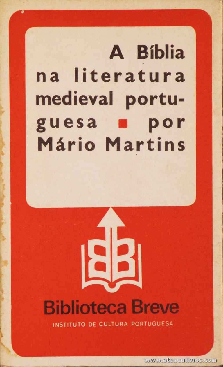Mário Martins - A Bíblia na Literatura Medieval Portuguesa - Biblioteca Breve/Instituto de Cultura Portuguesa - Lisboa - 1979. Desc. 141 pág / 19,5 cm x 11,5 cm / Br «€6.00»