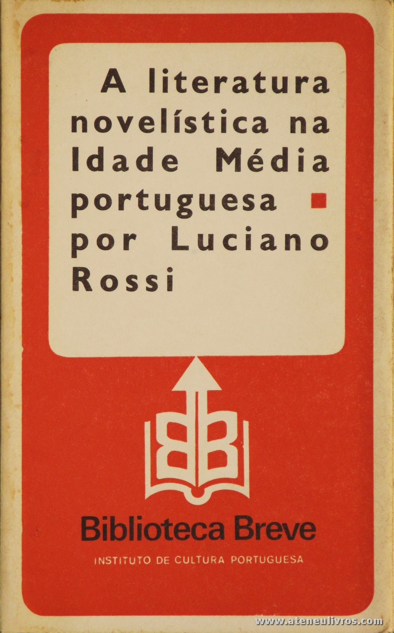 Luciano Rossi - A Literatura Novelística na Idade Média Portuguesa - Biblioteca Breve/Instituto de Cultura Portuguesa - Lisboa - 1979. Desc. 119 pág / 19,5 cm x 11,5 cm / Br «€6.00»