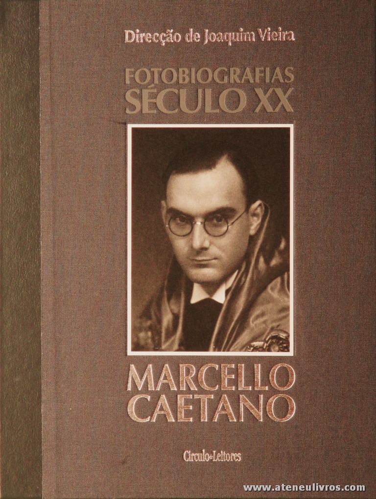 Joaquim Vieira (Direcção) - Marcello Caetano - Fotobiografias do Século XX - Circulo de Leitores - Lisboa - 2002. Desc. 199 pág / 30 cm x 23,5 cm / E. Ilust «€15.00»
