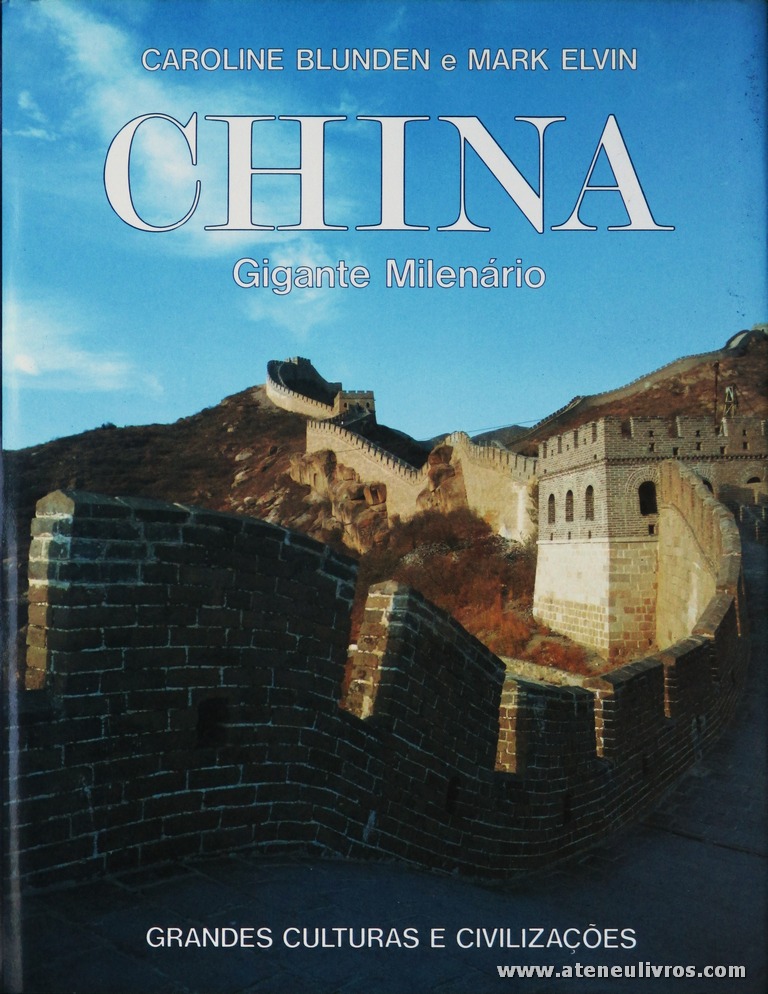 Caroline Blunden e Mark Elvin - China (Gigante Milenário) - Grandes Culturas e Civilizações - Circulo de Leitores - Lisboa - 1992. Desc. 230 pág / 31 cm x 24 cm / E. Ilust «€15.00»