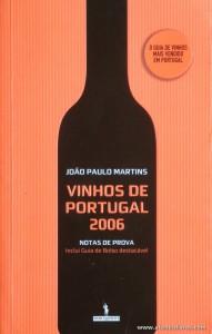João Paulo Martins - Vinhos de Portugal 2006 - Publicações Dom Quixote - Lisboa - 2006. Desc. 382 pág / 21 cm x 13,5 cm / Br. «€6.00»