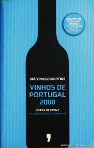 João Paulo Martins - Vinhos de Portugal 2008 - Publicações Dom Quixote - Lisboa - 2007. Desc. 463 pág / 21 cm x 13,5 cm / Br. «€6.00»