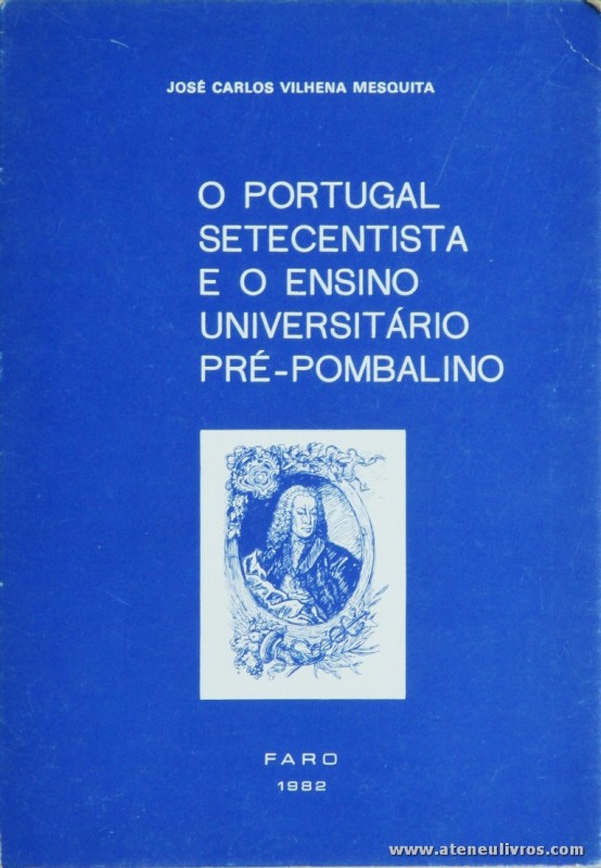O Portugal Setecentista e o Ensino Universitário Pré-Pombalino