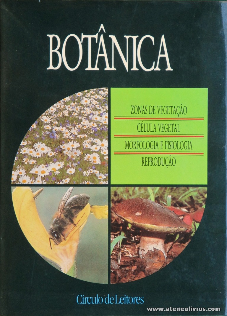 Botânica - Zonas de Vegetação / Célula Vegetal / Morfologia e Fisiologia & Reprodução - Circulo de Leitores - Lisboa - 268 pág / 27 cm x 20 cm / E. Ilust. «€15.00»