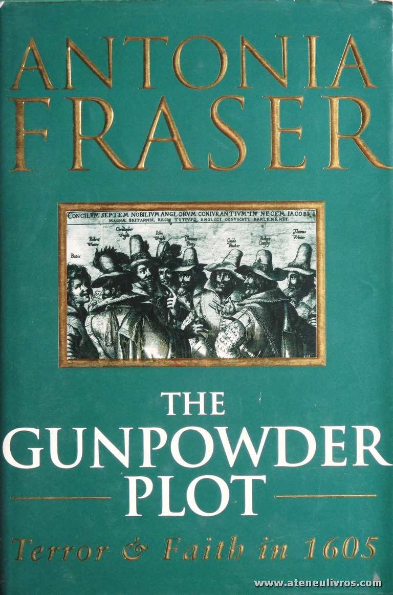 Antonia Fraser - The Gunpowder Plot "Terror & Faith in 1605" - Weidenfeld & Nicolson - London. 1996. Desc. 347 pág / 24 cm x 16 cm / E. Ilust. «€30.00»