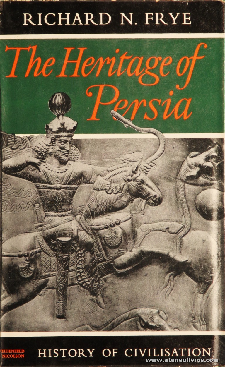 Richard N. Frye - The Heritage Of Persia (History Of Civilisation) - Weidenfeld And Nicolson - London - 1962. Desc. 317 pág / 25 cm x 15,5 cm / E. Ilust «€50.00»