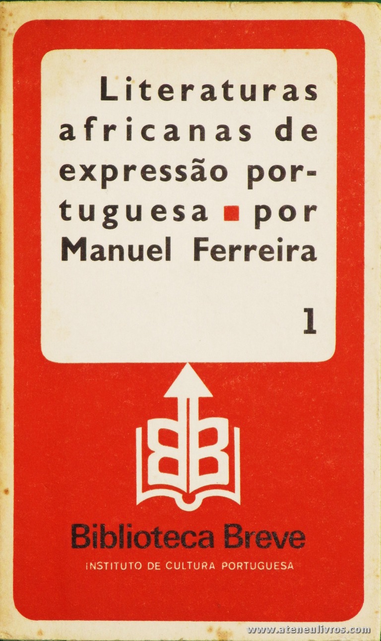 Manuel Ferreira - Literatura Africanas de Expressão Portuguesa - Biblioteca Breve/Instituto de Cultura Portuguesa - Lisboa - 1982. Desc. 141 pág / 19,5 cm x 11,5 cm / Br «€6.00»