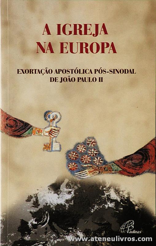 A Igreja na Europa «Exortação A Apostólica Pós-Sinodal de João Paulo II - Paulinas - Lisboa - 2003. Desc. 135 pág «€4.00»