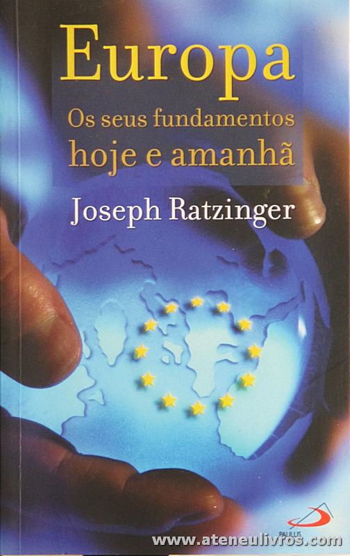 Jóseph Ratzinger - Europa « Os Fundamentos e Hoje e Amanhã - Paulus - Lisboa - 2005. Desc. 133 pág «€5.00»
