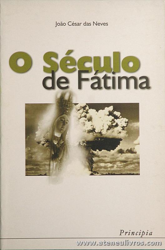 João César das Neves - O Século de Fátima - Principia - Lisboa - 2002. Desc. 220 pág «€10.00»