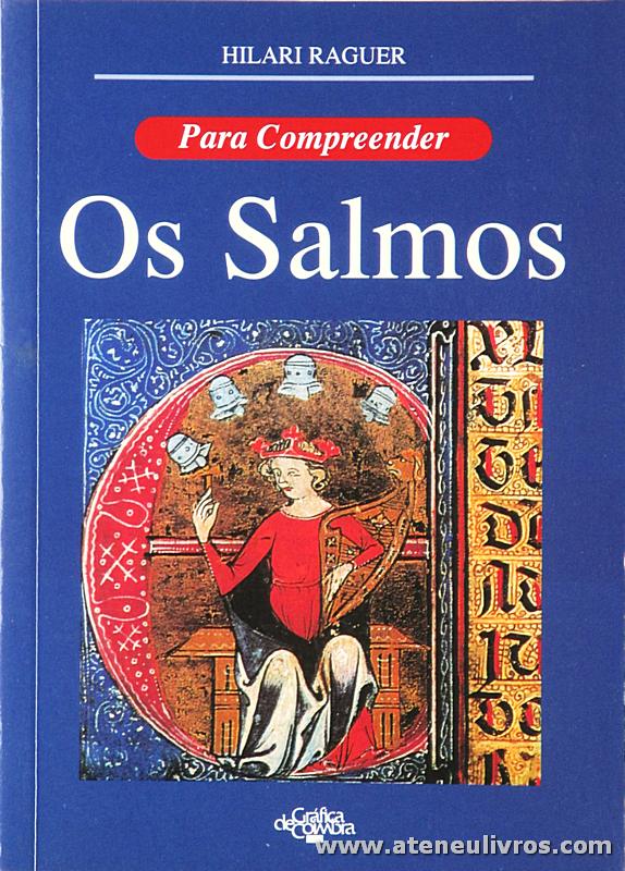 Hilari Raguer - Os Salmos «Para Compreender» - Gráfica Coimbra - Coimbra - 2002. Desc. 268 pág «€10.00»