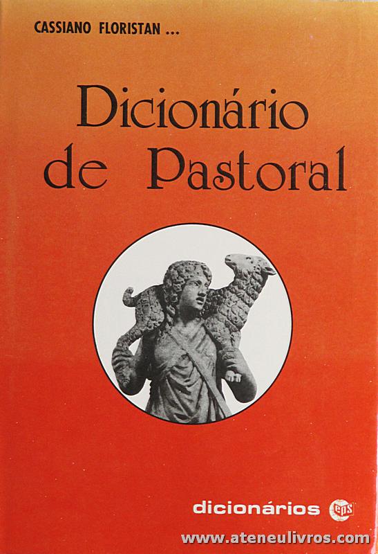 Cassiano Floristan... - Dicionário de Pastoral - Editorial Perpétuo - Porto - 1990. Desc. 574 pág «€20.00»