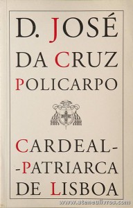 D. José da Cruz Policarpo - Cardeal-Patriarca de Lisboa - Paulus - Lisboa - 2001. Desc. 77 pág «€5.00»