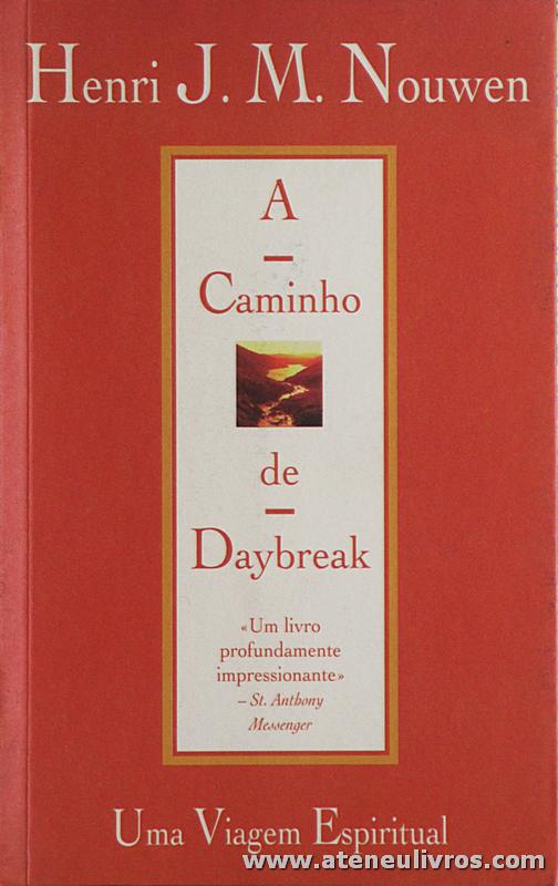 Henri J. M. Nouwen - A Caminho de Daybreak «Uma Viagem Espiritual» - Paulinas - Lisboa - 1999 «€5.00»
