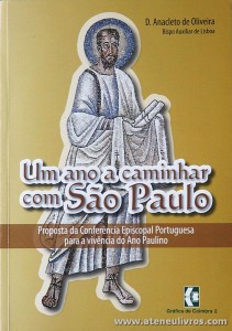 D. Anacleto de Oliveira - Um Ano a Caminhar com São Paulo - Gráfica de Coimbra - Coimbra - 2008. Desc . 192 pág «€10.00»