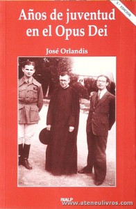 José Orlandis - Años de Juventud en el Opus Dei - Rialp - Madrd - 1994-. Desc. 188 pág «€10.00»