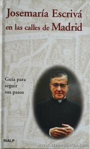 Ignacio Fernandez Zabala - Josemaría Escrivá en las Calles de Madrid - Ediciones Rialp - Madrid - 2002. Desc. 122 pág «€5.00»