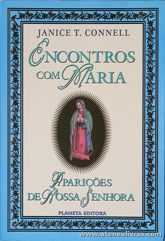 Janice T. Connell - Encontros Com Maria - Planeta Editora - Lisboa - 2000. Desc. 313 pág «€12.00»