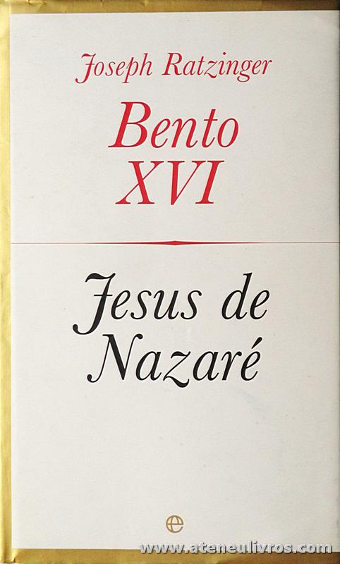 Joseph Ratzinger (Bento XVI) - Jesus de Nazaré - «€10.00»