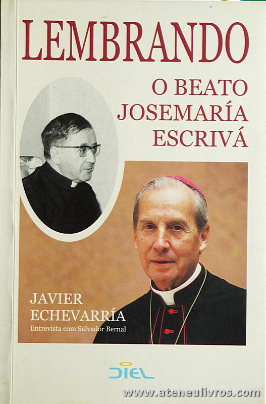 Javier Echevarría - Lembrando o Beato Josemaria Escríva - Diel - Lisboa - 2000. Desc. 302 pág «€10.00»