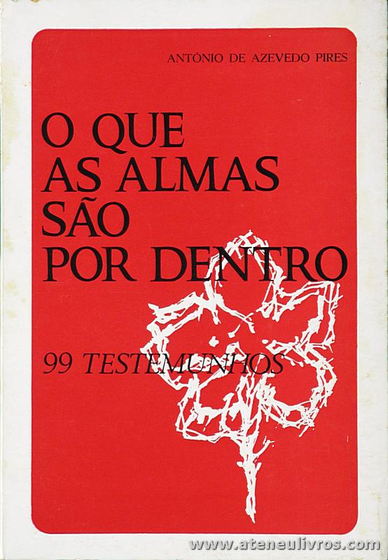 António de Azevedo Pires - o Que as Almas São por Dentro «99 Testemunhos» - Lisboa - 1968 «€10.00»