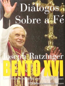 oseph Ratzinger «Bento XVI» - «Dialogos Sobre a Fé» - Entrevista Realizada por Vittorio Messori - Verbo «€5.00»