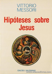 Vittorio Messori - Hipóteses Sobre Jesus - Edições Salesianas - «€10.00»