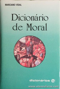 Marciano Vidal - Dicionário de Moral - Editora Santuário - Porto - 1991. Desc. 688 pág «€25.00»