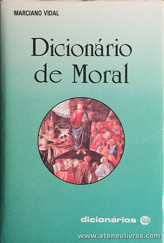 Marciano Vidal - Dicionário de Moral - Editora Santuário - Porto - 1991. Desc. 688 pág «€25.00»