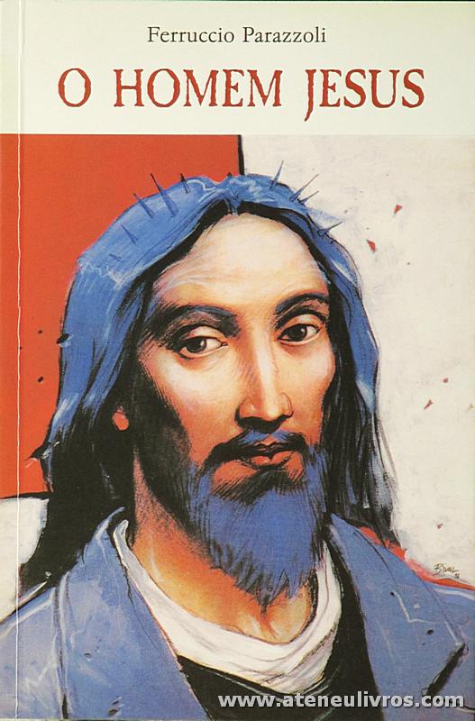 Ferruccio Parazzoli - O Homem Jesus - Paulinas - Lisboa - 1999. Desc. 163 pág «€5.00»