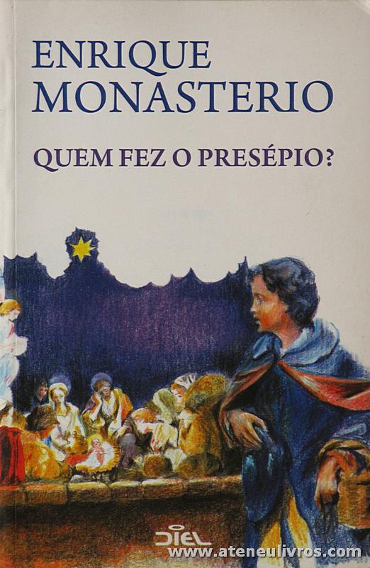 Enrique Monasteiro - Quem Fez o Presépio? - Diel - Lisboa - 2008. Desc. 113 pág «€5.00»