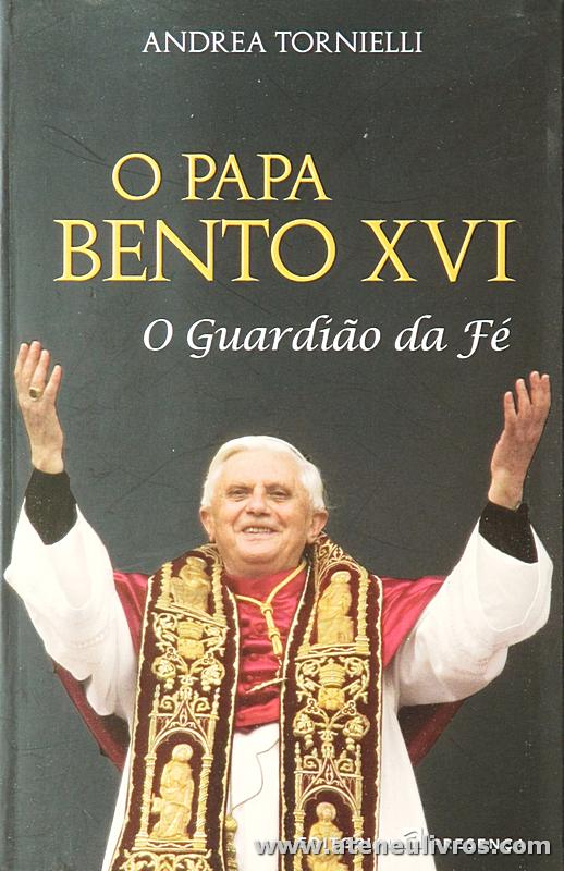 Andrea Tornielli - O Papa Bento XVI «O Guardião de Fé» - Editorial Presença - Lisboa - 2005. Desc. 189 pág «€10.00»