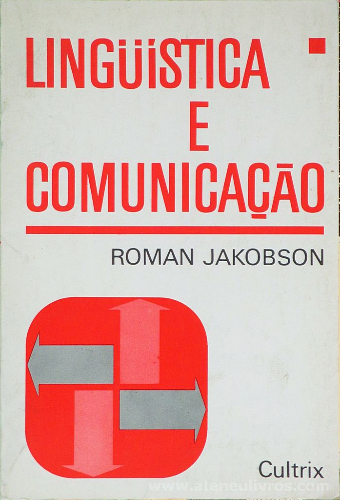 Roman Jakobson - Linguística e Comunicação - Editora Cultrix - São Paulo - S/D. Desc. 162 pág / 19,5 cm x 13 cm / Br.