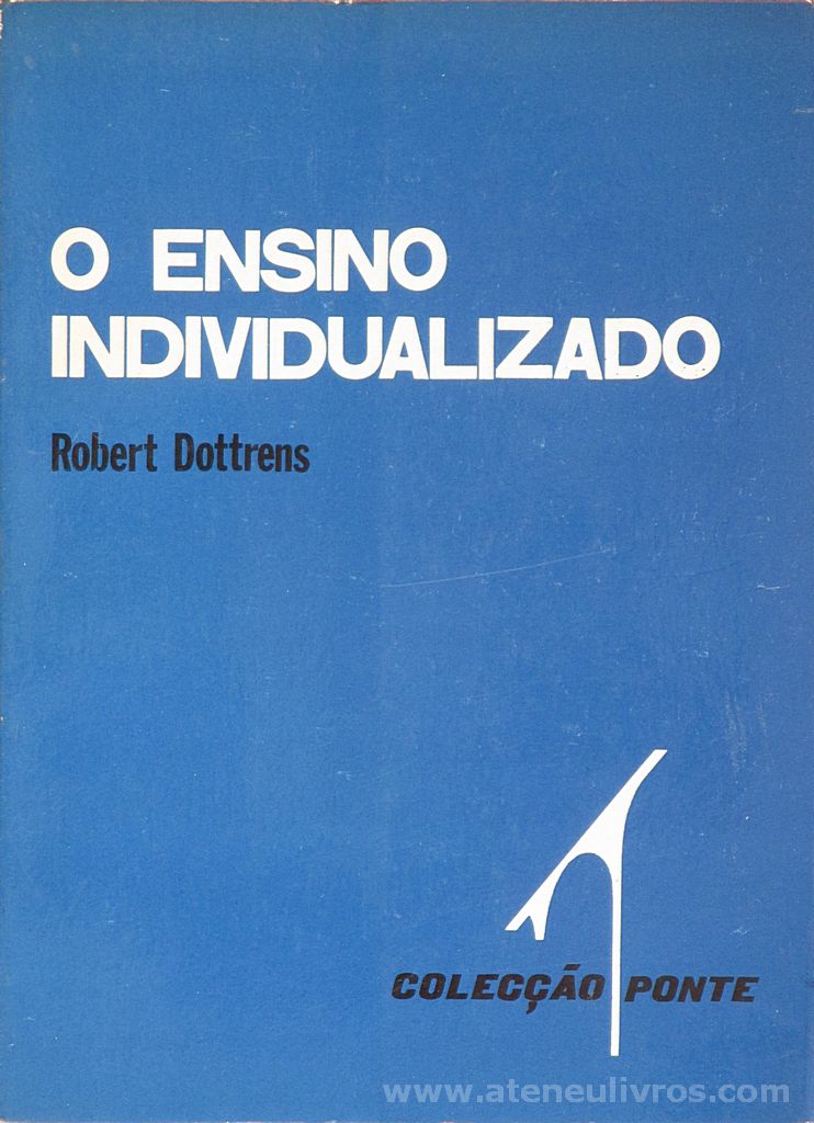 Robert Dottrens - O Ensino Individualizado - Colecção / Ponte - Livraria Civilização - Editora - Porto - 1973. Desc. 233 pág / 18,5 cm x 13,5 cm / Br.