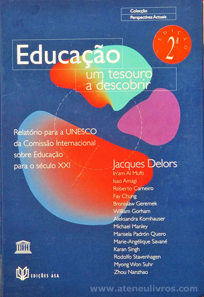 Jacques Delors - Educação um Tesouro a Descobrir (Relatório Para a UNESCO da Comissão Internacional Sobre Educação Para o Século XXI) - Edições Asa - Porto - 1996. Desc. 256 pág / 24 cm x 17 cm / E.